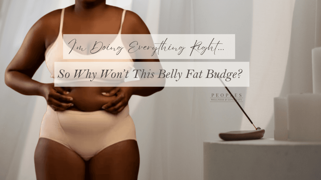I'm Doing Everything Right... So Why Won’t This Belly Fat Budge?